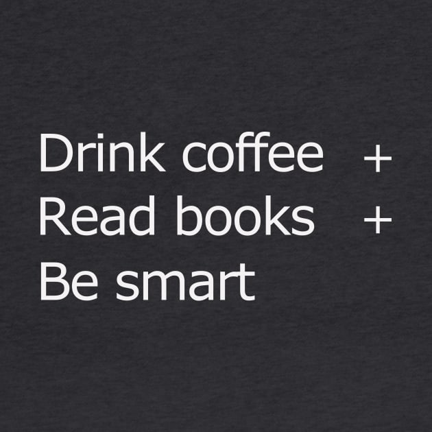 Drink coffee read books be smart by wael store